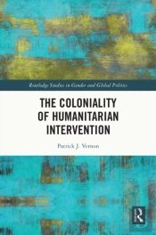 The Coloniality Of Humanitarian Intervention