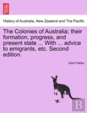 The Colonies Of Australia; Their Formati