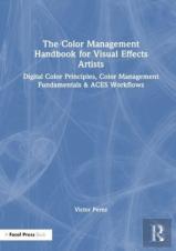 The Color Management Handbook For Visual Effects Artists