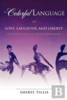 The Colorful Language Of Love, Laughter, And Liberty