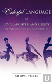 The Colorful Language Of Love, Laughter, And Liberty