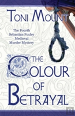 Bertrand.pt - The Colour Of Betrayal: A Sebastian Foxley Medieval Murder Mystery