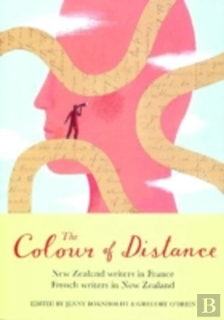 Bertrand.pt - The Colour Of Distance: New Zealand Writers In France, French Writers In New Zealand