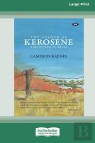The Colour Of Kerosene And Other Stories (16pt Large Print Edition)