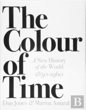The Colour Of Time: A New History Of The World, 1850-1960