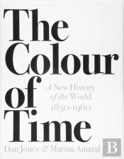 The Colour Of Time: A New History Of The World, 1850-1960