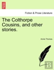 The Colthorpe Cousins, And Other Stories.