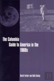 The Columbia Guide To America In The 1960s