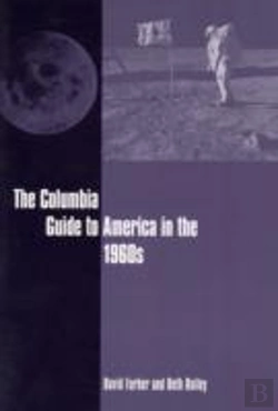 Bertrand.pt - The Columbia Guide To America In The 1960s