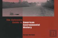 The Columbia Guide To American Environmental History