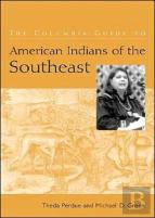 The Columbia Guide To American Indians Of The Southeast