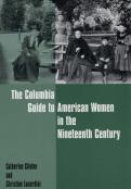 The Columbia Guide To American Women In The Nineteenth Century