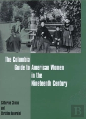 The Columbia Guide To American Women In The Nineteenth Century