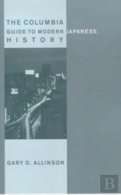 The Columbia Guide To Modern Japanese History