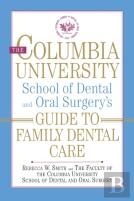 The Columbia University School Of Dental And Oral Surgery'S Guide To Family Dental Care