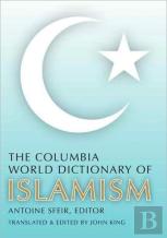 The Columbia World Dictionary Of Islamism