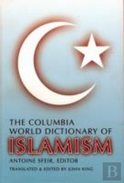 The Columbia World Dictionary Of Islamism