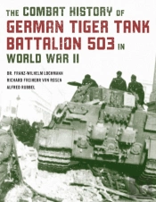 The Combat History Of German Tiger Tank Battalion 503 In World War Ii