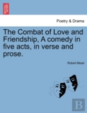 The Combat Of Love And Friendship, A Com