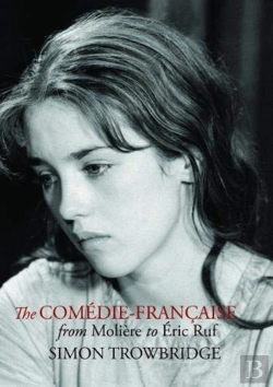 Bertrand.pt - The Comedie-Francaise From Moliere To Eric Ruf