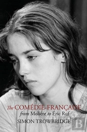 The Comedie-Francaise From Moliere To Eric Ruf