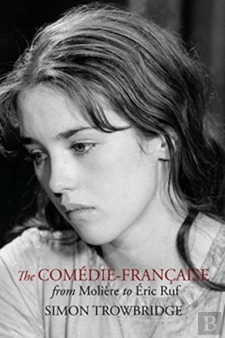Bertrand.pt - The Comedie-Francaise From Moliere To Eric Ruf
