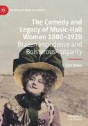 The Comedy And Legacy Of Music-Hall Women 1880-1920
