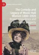 The Comedy And Legacy Of Music-Hall Women 1880-1920