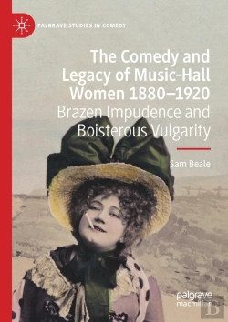 Bertrand.pt - The Comedy And Legacy Of Music-Hall Women 1880-1920