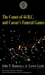 The Comet Of 44 B.C. And Caesar'S Funeral Games