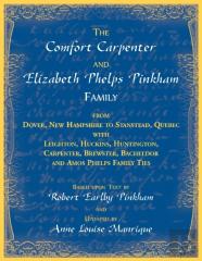 The Comfort Carpenter And Elizabeth Phelps Pinkham Family. From Dover, New Hampshire To Stanstead, Quebec With Leighton, Huckins, Huntington, Carpenter, Brewster, Bacheldor And Amos Phelps Famliy Ties