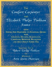 The Comfort Carpenter And Elizabeth Phelps Pinkham Family. From Dover, New Hampshire To Stanstead, Quebec With Leighton, Huckins, Huntington, Carpenter, Brewster, Bacheldor And Amos Phelps Famliy Ties