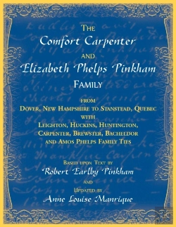 Bertrand.pt - The Comfort Carpenter And Elizabeth Phelps Pinkham Family. From Dover, New Hampshire To Stanstead, Quebec With Leighton, Huckins, Huntington, Carpenter, Brewster, Bacheldor And Amos Phelps Famliy Ties