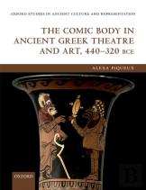 The Comic Body In Ancient Greek Theatre And Art, 440-320 Bce