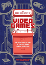 The Comic Book Story Of Video Games