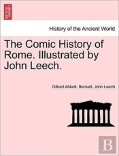 The Comic History Of Rome. Illustrated By John Leech.