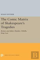 The Comic Matrix Of Shakespeare'S Tragedies