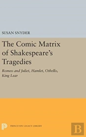 The Comic Matrix Of Shakespeare'S Tragedies