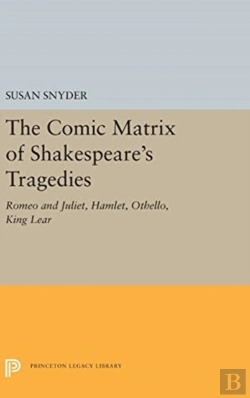 Bertrand.pt - The Comic Matrix Of Shakespeare'S Tragedies