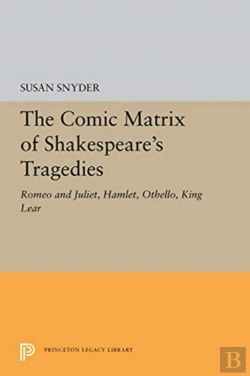 Bertrand.pt - The Comic Matrix Of Shakespeare'S Tragedies