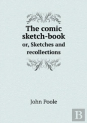 The Comic Sketch-Book Or, Sketches And Recollections