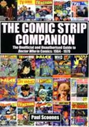 The Comic Strip Companion: The Unofficial And Unauthorised Guide To Doctor Who In Comics: 1964 - 1979