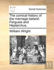 The Comical History Of The Marriage Betw