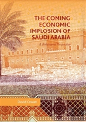 The Coming Economic Implosion Of Saudi Arabia
