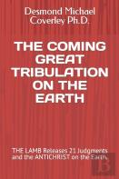 The Coming Great Tribulation On The Earth