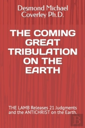 The Coming Great Tribulation On The Earth