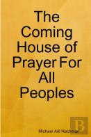 The Coming House Of Prayer For All Peoples