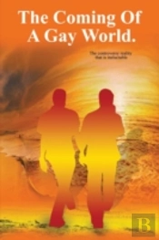 The Coming Of A Gay World: The Controversy Reality That Is Ineluctable