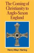 The Coming Of Christianity To Anglo-Saxon England