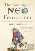 The Coming Of Neo-Feudalism